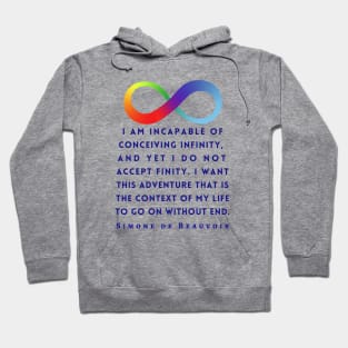 Simone de Beauvoir quote (dark text): I am incapable of conceiving infinity, and yet I do not accept finity. I want this adventure that is the context of my life to go on without end. Hoodie